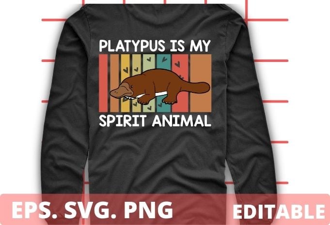 Platypus Is My Spirit Animal Platypus T-Shirt design svg, Vintage-funny Platypus Is My-Spirit-Animal-Platypus dad png, sea-Animal Platypus mom saying gifts, funny, vintage,