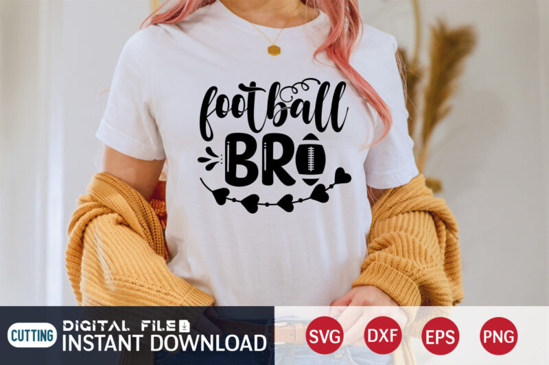 Football Bro T shirt, Bro T shirt, Football Svg Bundle, Football Svg, Football Mom Shirt, Cricut Svg, Svg, Svg Files for Cricut, Sublimation Design, Football Shirt svg, Vector Printable Clipart