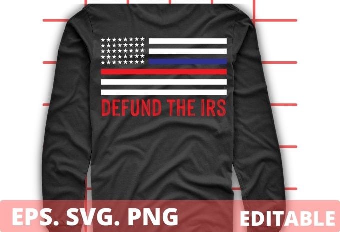 Tax Return Tee, Anti Tax, IRS Funny Humour T-Shirt design svg, Defund The IRS svg editable, Tax Return Tee, Anti Tax, IRS, Funny, Humour, Defund IRS Liberal, Politics