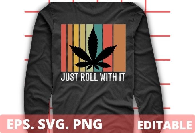 Just roll with it T-shirt design svg, stoner marijuan, girly weed, Irish leaf, st patrick’s day