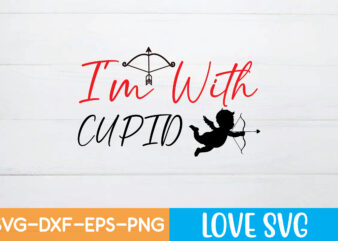 I’M WITH CUPID T shirt design