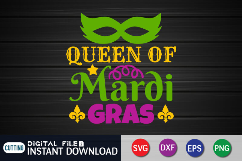 Queen of Mardi Gras T shirt, Queen shirt, Mardi Gras SVG Shirt, Mardi Gras Svg Bundle, Mardi Gras shirt print template, Cut Files For Cricut, Fat Tuesday Shirt, Trendy t