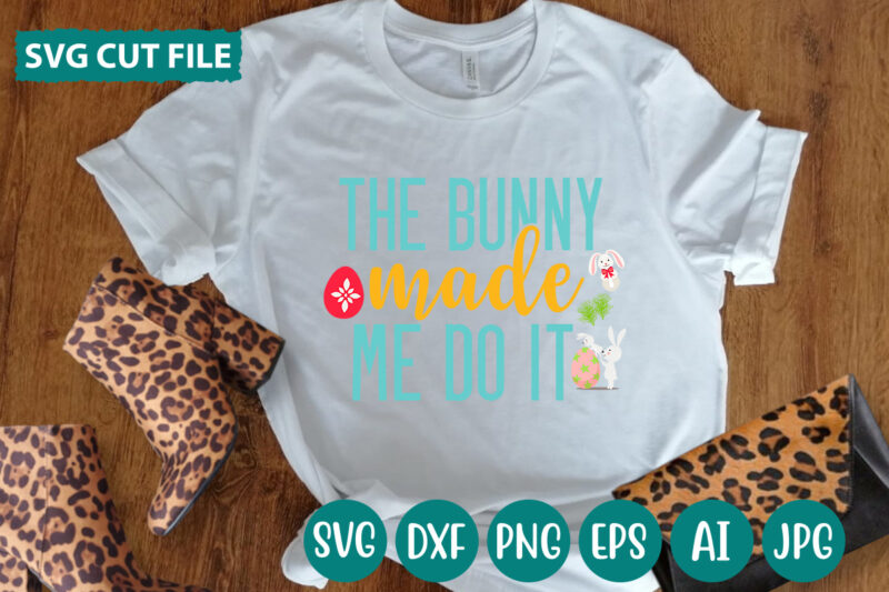 The Bunny Made Me Do It svg vector for t-shirt