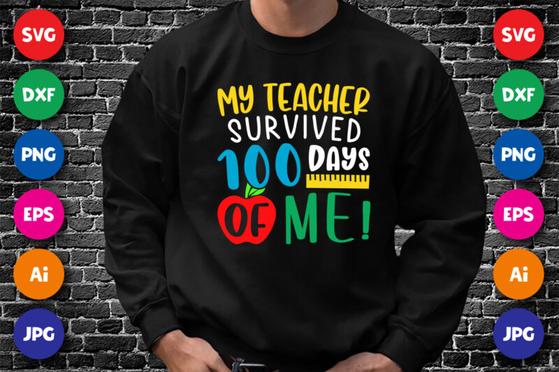 My teacher survived 100 days of me T shirt, 100 days of school shirt print template, Typography design for happy back to school 2nd grade teacher day , cute apple scale vector