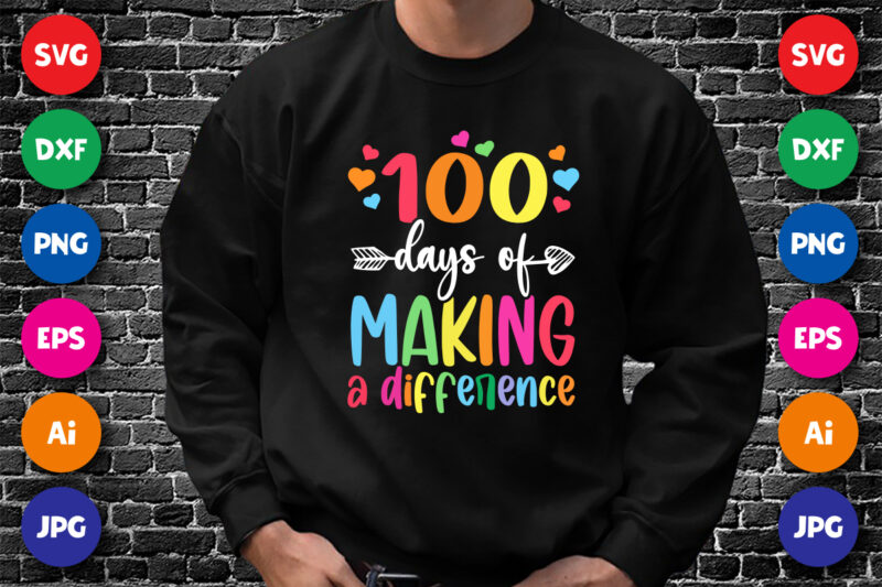 100 days of making a difference T shirt, 100 days of school shirt print template, heart arrow vector, typography design for back to school, 2nd grade