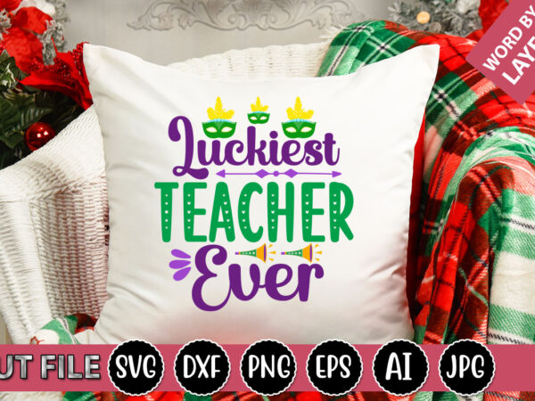 Luckiest teacher ever svg vector for t-shirt