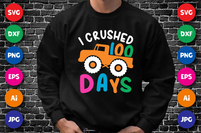 I crushed 100 days T shirt, Monster truck vector, cute illustration for 100 days, back to school, 2nd grade, second grade, teachers shirt. typography shirt print template