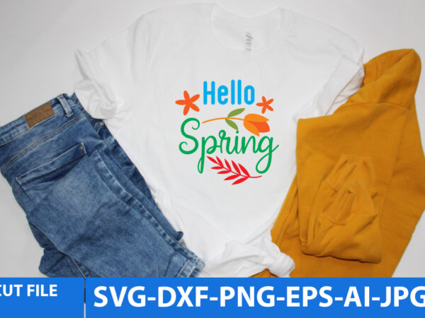 Hello spring t shirt design, hello spring svg design, spring t shirt design 2022