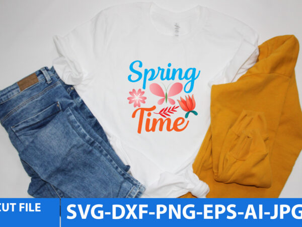 Spring time svg t shirt design ,spring svg design, spring svg cut file