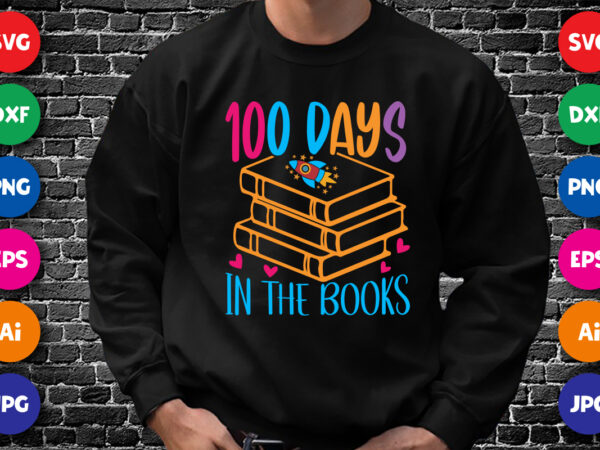 100 days in the books t shirt, 100 days of school shirt print template, books rocket vector, typography design for back to school, 2nd grade,