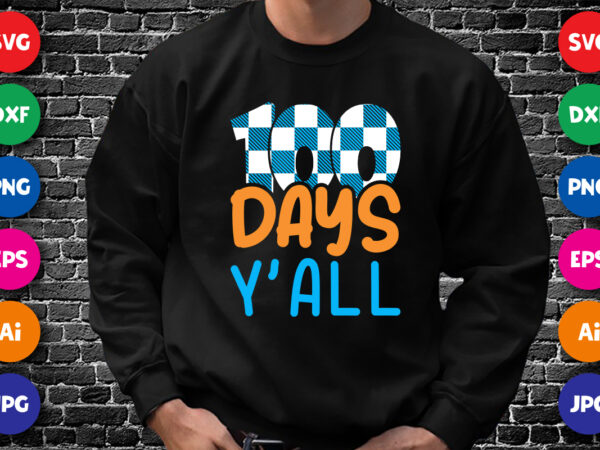 100 days y’all t shirt, 100 days of school shirt print template, plaid pattern, typography design for 100 days of school, back to school, 2nd grade, second grade