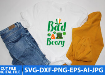 Bad & Boozy T Shirt Design, Bad & Boozy Svg Design, St.patrick’s Day Svg Design ,St.patrick’s Day Svg Bundle