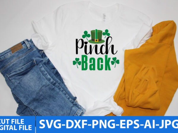 I pinch back t shirt design ,pinch back svg design, i pinch back t shirt design, st.patrick’s day svg bundle, st.patrick’s svg quotses