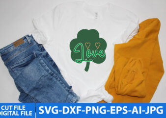 Love T SHirt Design, Love St .patrick’s Day Svg vector T Shirt Design, Love Vector T Shirt Design