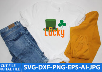 Lucky T Shirt Design, Lucky Svg Design, St.Patrick’s Day Svg Design, St.Patrick’s Day Svg Quotes