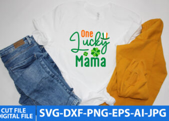 one lucky Mama T Shirt Design, one lucky Mama Svg Design, St.patrick’s Day Svg Quotes