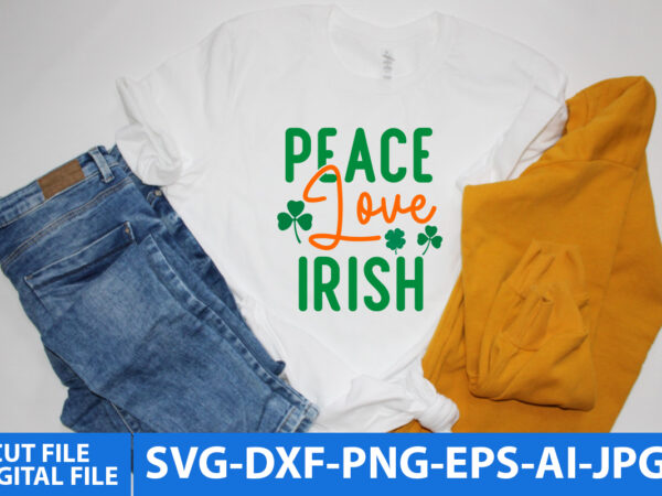 Peace love irish svg design,peace love irish vectot t shirt design