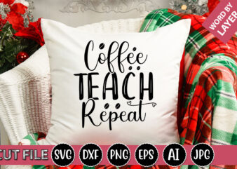 Coffee Teach Repeat SVG Vector for t-shirt