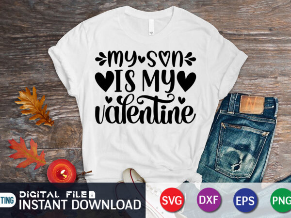 My son is my valentine t shirt, son lover, happy valentine shirt print template, heart sign vector, cute heart vector, typography design for 14 february My son is my valentine t shirt, son lover, happy valentine shirt print template, heart sign vector, cute heart vector, typography design for 14 february