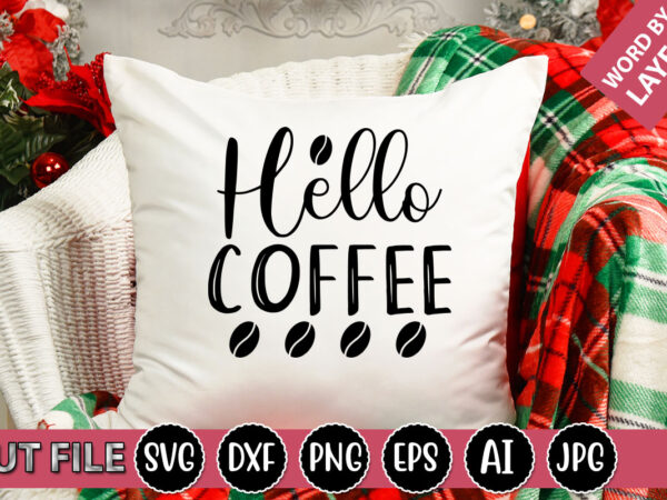 Hello coffee svg vector for t-shirt