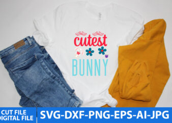 Cutest bunny T Shirt Design, Cutest bunny Svg Design,easter Day Svg Bundle, Easter Day Svg Quotes, HAppy Easter Day T Shirt