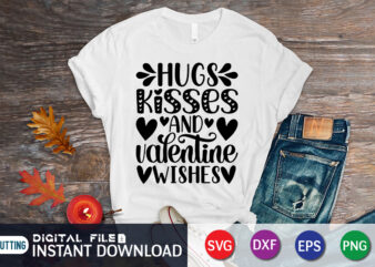 Hugs Kisses And Valentine Wishes Shirt , Kisses T Shirt, Happy Valentine Shirt print template, Heart sign vector, cute Heart vector, typography design for 14 February
