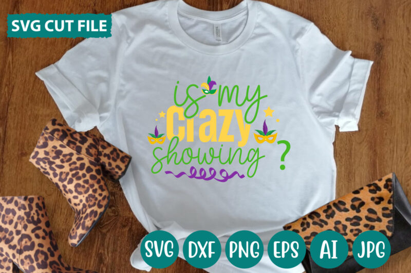Is My Crazy Showing svg vector for t-shirt