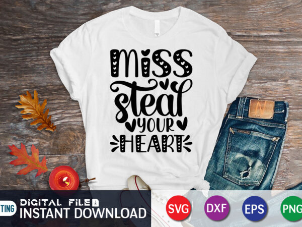 Miss steal your heart t shirt, happy valentine shirt print template, heart sign vector, cute heart vector, typography design for 14 february
