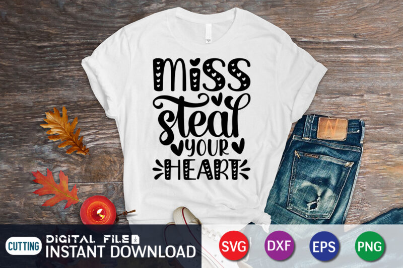 Miss Steal Your Heart T shirt, Happy Valentine Shirt print template, Heart sign vector, cute Heart vector, typography design for 14 February