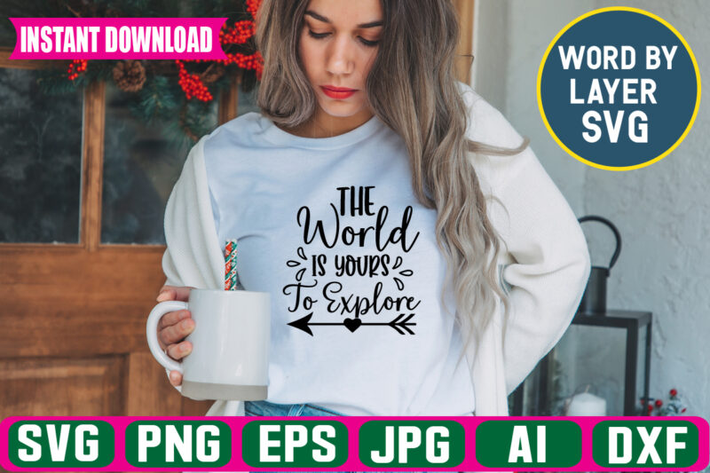 The World Is Yours To Explore svg vector t-shirt design