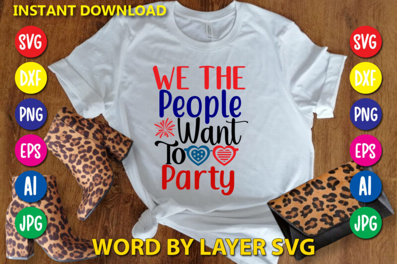 We The People Want To Party Svg Vector T-shirt Design