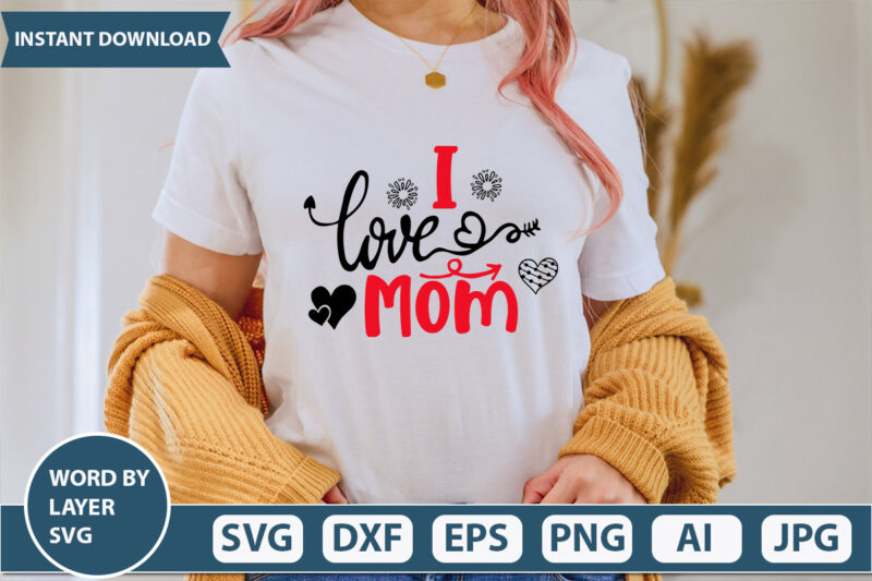 I Love Mom SVG Vector for t-shirt