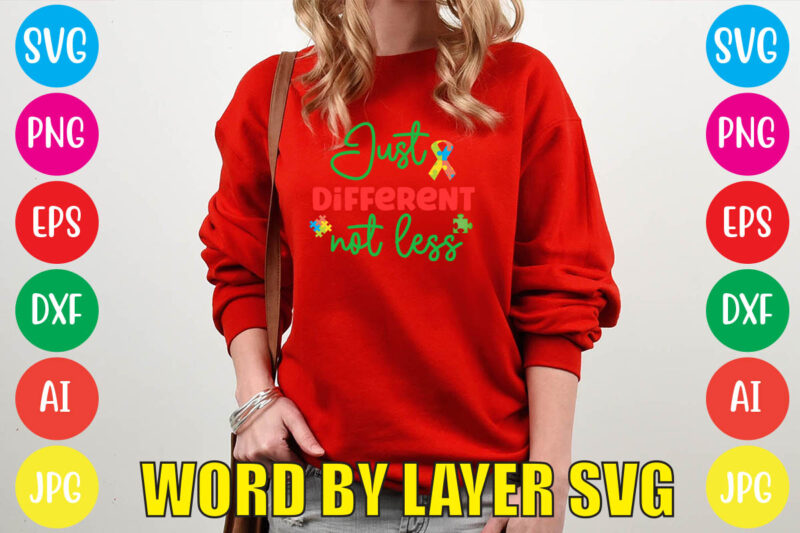 Just Different Not Less svg vector for t-shirt