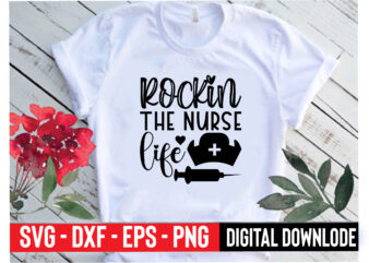 rockin the nurse life t shirt design online