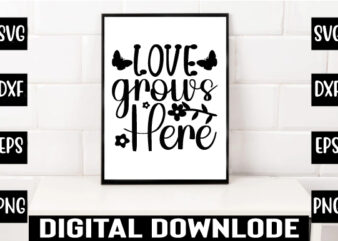 love grows here t shirt vector graphic