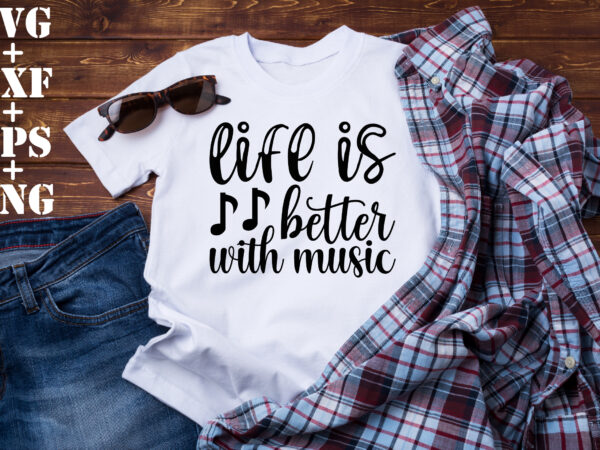 Life is better with music t shirt vector graphic