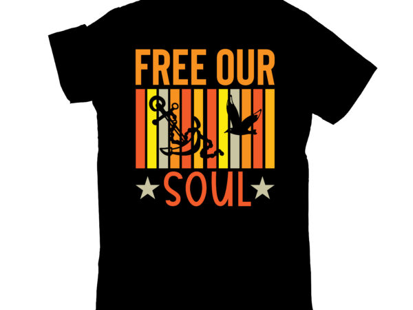 Free our soul t shirt graphic design Free our soul t shirt graphic design