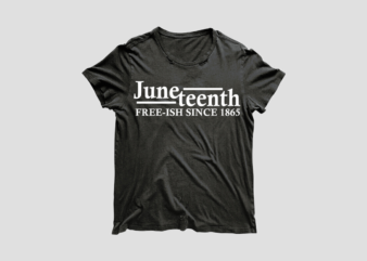 Juneteenth Freeish Since 1865 Diy Crafts Svg Files For Cricut, Silhouette Sublimation Files vector clipart
