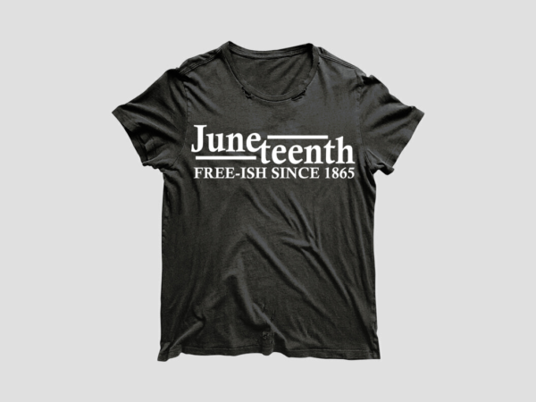 Juneteenth freeish since 1865 diy crafts svg files for cricut, silhouette sublimation files vector clipart