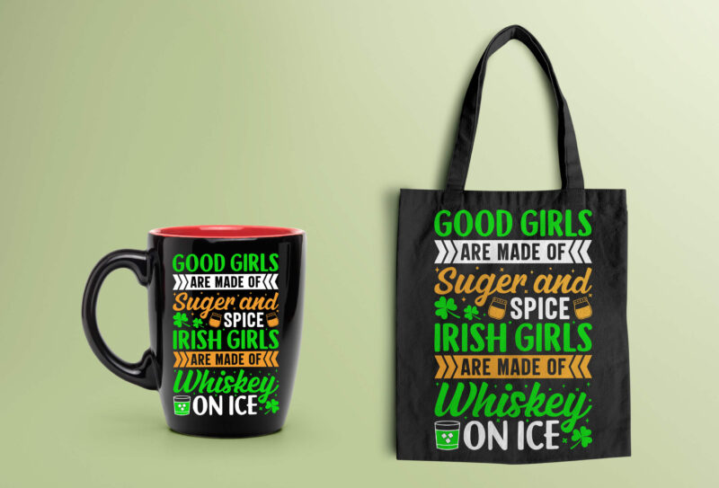 Good Girls are Made of Sugar and Spice Irish Girls are Made of Whiskey on Ice st. patrick's day t shirt design, st patrick's day t shirt ideas, st patrick's