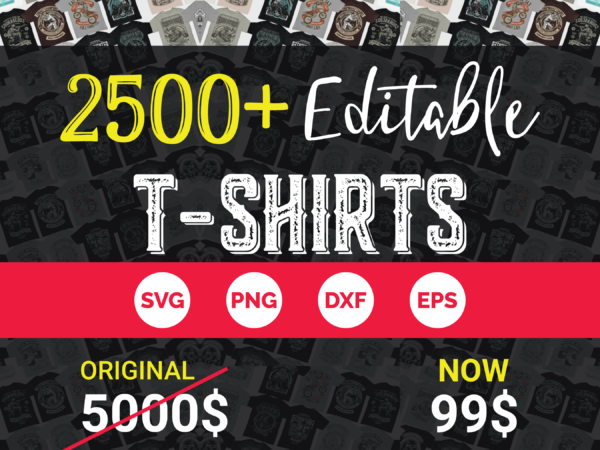 2500+ mega event based, funny quotes editable tshirt designs bundle – 98% off