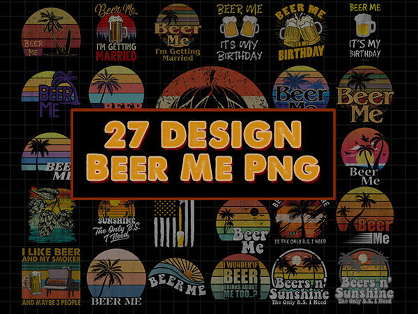 Bundle 27 beer me png, retro vintage beer png, summer sun png, beer and sunshine png t shirt template