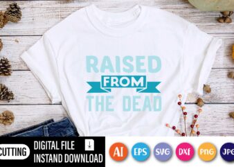Raised from the dead shirt,  Happy Easter Day shirt print template, Typography design for shirt mug iron phone case, digital download, png svg files for Cricut, dxf Silhouette Cameo / spring, popular, love quotes, happy Easter png, Happy Easter SVG Bundle, Easter SVG, Easter quotes, Easter Bunny svg, Easter Egg svg, Easter png, Spring svg, Cut Files for Cricut, and jpg files included! Funny, Easter, Women’s, Girls