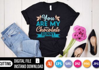 You are my chocolate bunny,  Happy Easter Day shirt print template, Typography design for shirt mug iron phone case, digital download, png svg files for Cricut, dxf Silhouette Cameo /