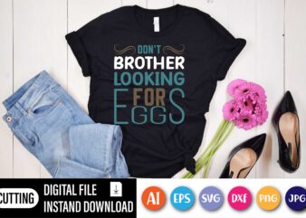 Don’t brother looking for eggs,  Happy Easter Day shirt print template, Typography design for shirt mug iron phone case, digital download, png svg files for Cricut, dxf Silhouette Cameo / spring, popular, love quotes, happy Easter png, Happy Easter SVG Bundle, Easter SVG, Easter quotes, Easter Bunny svg, Easter Egg svg, Easter png, Spring svg, Cut Files for Cricut, and jpg files included! Funny, Easter, Women’s, Girls