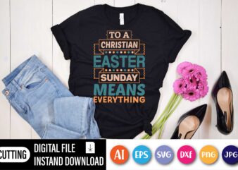 To a Christian Easter sunday means everything,  Happy Easter Day shirt print template, Typography design for shirt mug iron phone case, digital download, png svg files for Cricut, dxf Silhouette Cameo / spring, popular, love quotes, happy Easter png, Happy Easter SVG Bundle, Easter SVG, Easter quotes, Easter Bunny svg, Easter Egg svg, Easter png, Spring svg, Cut Files for Cricut, and jpg files included! Funny, Easter, Women’s, Girls