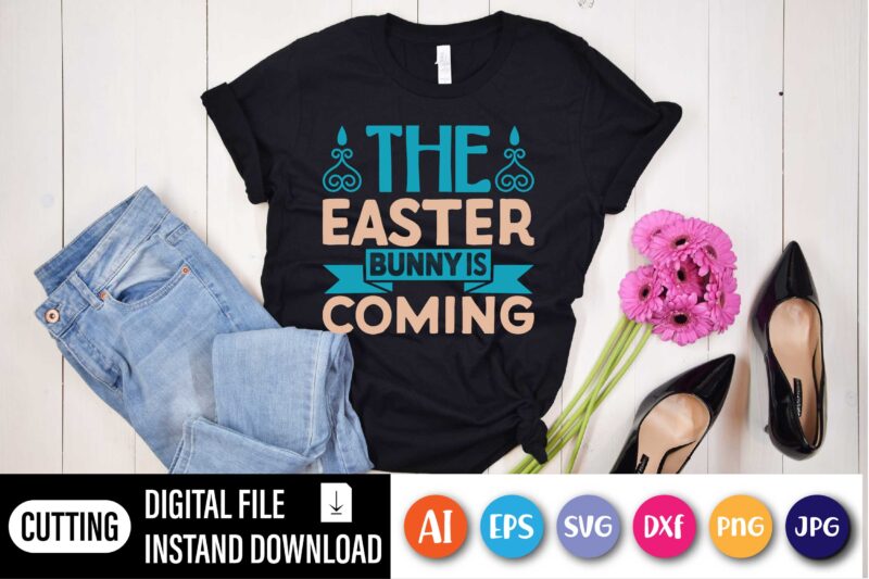 The Easter bunny is coming,  Happy Easter Day shirt print template, Typography design for shirt mug iron phone case, digital download, png svg files for Cricut, dxf Silhouette Cameo /