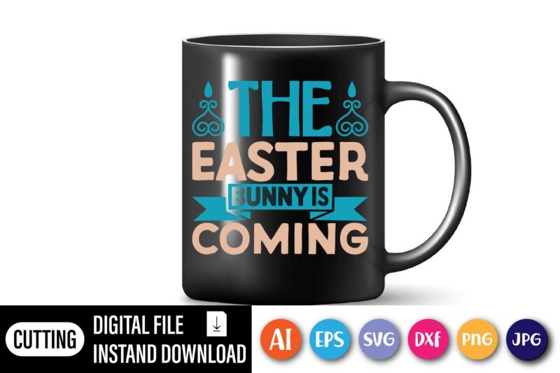 The Easter bunny is coming,  Happy Easter Day shirt print template, Typography design for shirt mug iron phone case, digital download, png svg files for Cricut, dxf Silhouette Cameo /