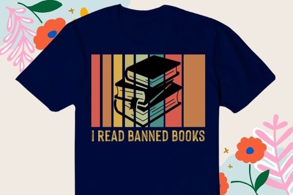 I’m Read Banned Books-Banned book funny saying gifts Vintage T-shirt design vector svg eps, Banned-Books, Funny, Book T-shirt design, banned book,public libraries,