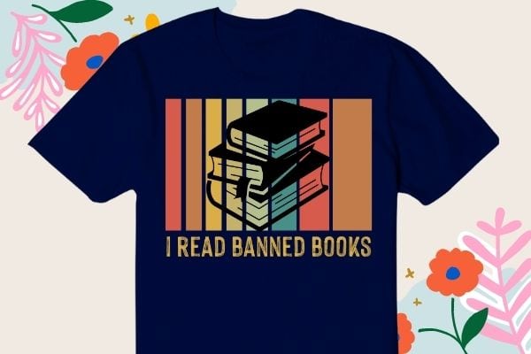 I’m Read Banned Books-Banned book funny saying gifts Vintage T-shirt design vector svg eps, Banned-Books, Funny, Book T-shirt design, banned book,public libraries,